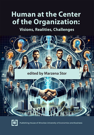 Human at the Center of the Organization: Visions, Realities, Challenges Marzena Stor red. - okladka książki