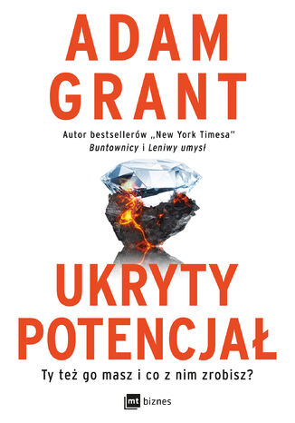 Ukryty potencjał. Ty też go masz i co z nim zrobisz? Adam Grant - okladka książki