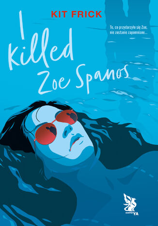 I killed Zoe Spanos Kit Frick - okladka książki