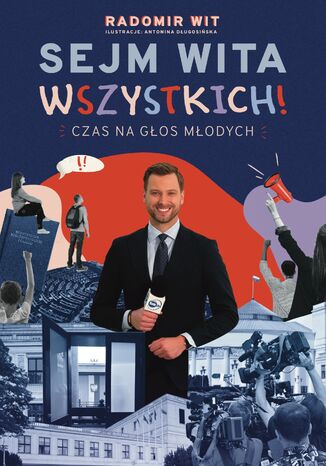 Sejm Wita Wszystkich!. Czas na głos młodych Radomir Wit - okladka książki