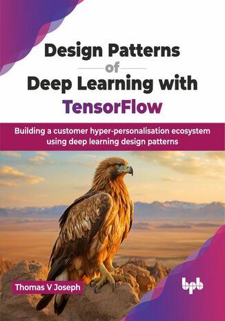 Design Patterns of Deep Learning with TensorFlow Thomas V Joseph - okladka książki