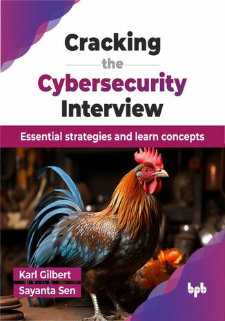 Cracking the Cybersecurity Interview Karl Gilbert, Sayanta Sen - okladka książki