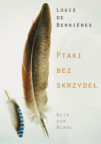 Ptaki bez skrzydeł Louis de Bernieres - okladka książki