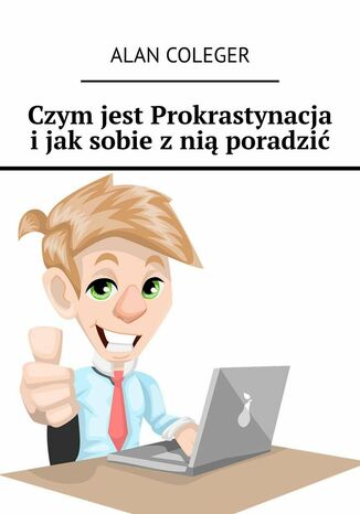 Czym jest Prokrastynacja i jak sobie z nią poradzić Alan Coleger - okladka książki