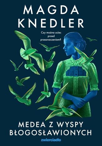 Medea z Wyspy Błogosławionych Magda Knedler - okladka książki