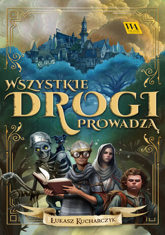 Wszystkie drogi prowadzą Łukasz Kucharczyk - okladka książki