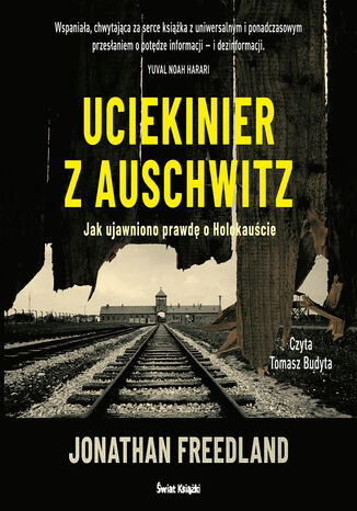 Uciekinier z Auschwitz. Jak ujawniono prawdę o Holokauście Jonathan Freedland - okladka książki