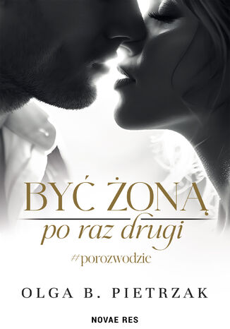 Być żoną po raz drugi. #porozwodzie Olga B. Pietrzak - okladka książki