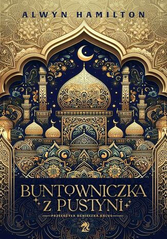 Buntowniczka z pustyni wyd. 2 Alwyn Hamilton - okladka książki