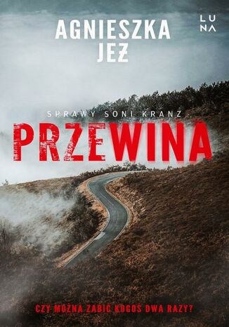 Przewina. Sprawy Soni Kranz. Tom 3 Agnieszka Jeż - okladka książki