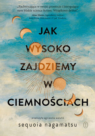 Jak wysoko zajdziemy w ciemnościach Sequoia Nagamatsu - okladka książki