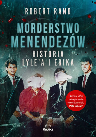 Morderstwo Menendezów. Historia Lylea i Erika Robert Rand - okladka książki