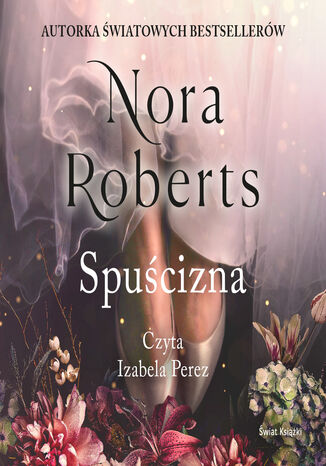 Spuścizna. Trylogia Zaginione Narzeczone. Tom 1 Nora Roberts - okladka książki