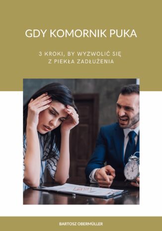 Gdy komornik puka - 3 kroki, by wyzwolić się z piekła zadłużenia Bartosz Obermüller - okladka książki