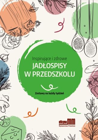 Inspirujące i zdrowe jadłospisy w przedszkolu Dr Dorota Wiśniewska - okladka książki