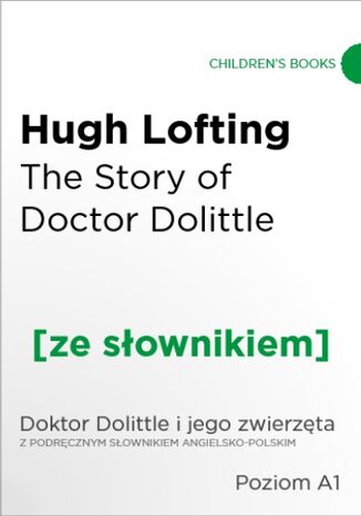 The Story of Doctor Dolittle z podręcznym słownikiem angielsko-polskim. Poziom A1 Hugh Lofting - okladka książki