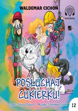 Posłuchaj, Cukierku! Waldemar Cichoń - okladka książki