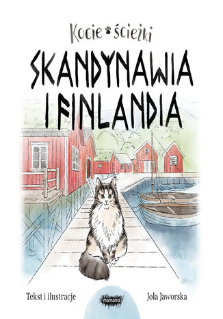 Kocie ścieżki (#2). Kocie ścieżki. Skandynawia i Finlandia Jola Jaworska - okladka książki