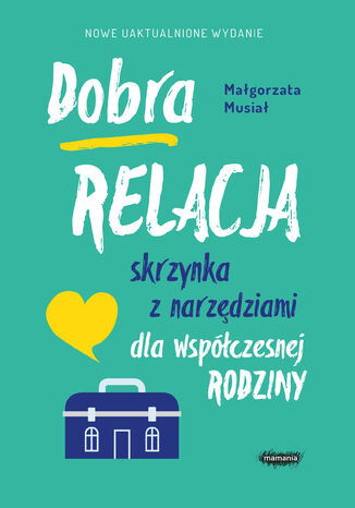 Dobra relacja. Skrzynka z narzędziami dla współczesnej rodziny Małgorzata Musiał - okladka książki