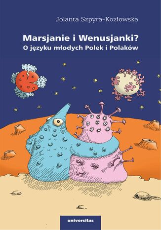 Marsjanie i Wenusjanki? O języku młodych Polek i Polaków Jolanta Szpyra-Kozłowska - okladka książki