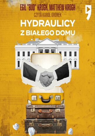 Hydraulicy z Białego Domu Egil "Bud" Krogh, Matthew Krogh - audiobook MP3