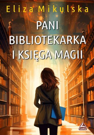 Pani bibliotekarka i księga magii Eliza Mikulska - okladka książki