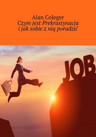 Czym jest Prekrastynacja i jak sobie z nią poradzić Alan Coleger - okladka książki