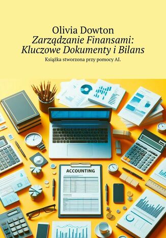 Zarządzanie Finansami: Kluczowe Dokumenty i Bilans Olivia Dowton - okladka książki