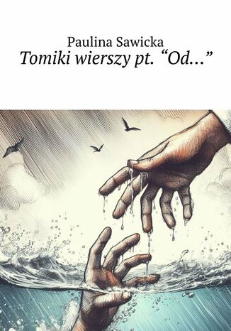 Tomiki wierszy pt. "Od..." Paulina Sawicka - okladka książki