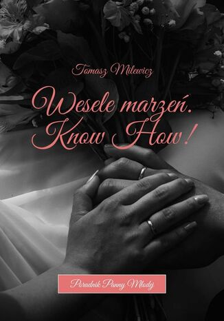 Wesele marzeń. Know How! Tomasz Milewicz - okladka książki