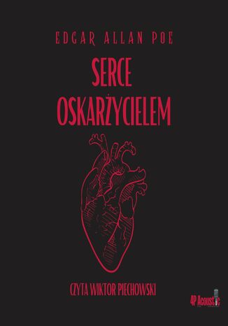 Mroczne opowieści. Serce oskarżycielem Edgar Allan Poe - okladka książki