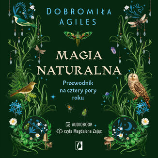 Magia naturalna. Przewodnik na cztery pory roku Dobromiła Agiles - audiobook MP3