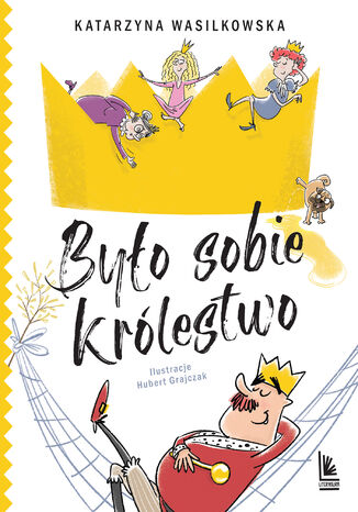 Było sobie królestwo Katarzyna Wasilkowska - okladka książki