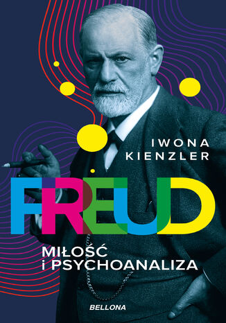 Freud. Miłość i psychoanaliza Iwona Kienzler - okladka książki