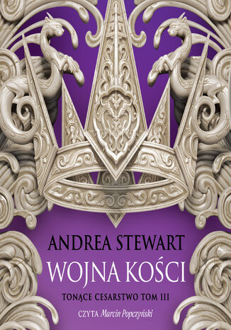 Tonące cesarstwo (#3). Wojna kości Andrea Stewart - okladka książki