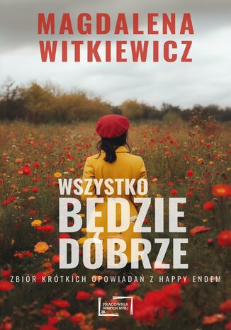 Wszystko będzie dobrze Magdalena Witkiewicz - okladka książki