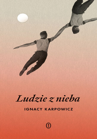 Ludzie z nieba Ignacy Karpowicz - okladka książki