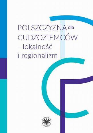 Polszczyzna dla cudzoziemców  lokalność i regionalizm Piotr Garncarek, Barbara Łukaszewicz - okladka książki