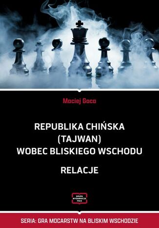 Republika Chińska (Tajwan) wobec Bliskiego Wschodu Maciej Gaca - okladka książki