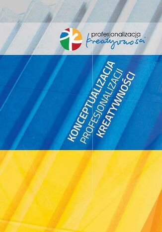 Konceptualizacja profesjonalizacji kreatywności Kamila Witerska, Leszek Kuras, Elżbieta Woźnicka - okladka książki