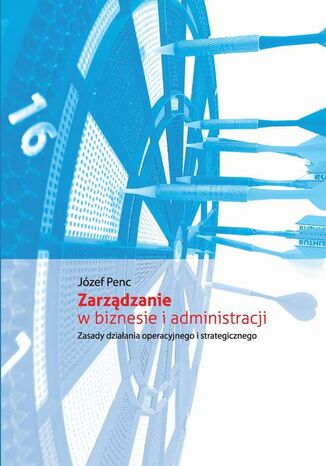 Zarządzanie w biznesie i administracji Józef Penc - okladka książki