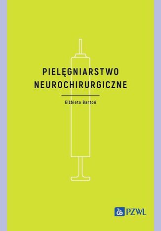 Pielęgniarstwo neurochirurgiczne Elżbieta Bartoń - okladka książki