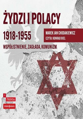 Żydzi i Polacy 19181955. Współistnienie  zagłada  komunizm Marek Jan Chodakiewicz - okladka książki