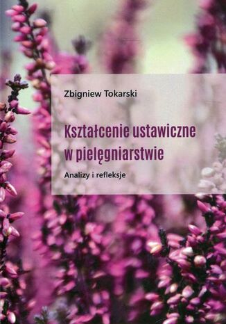 Kształcenie ustawiczne w pielęgniarstwie Zbigniew Tokarski - okladka książki