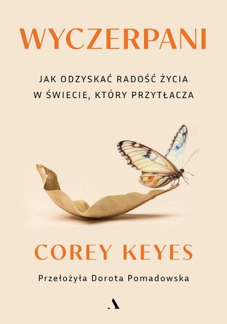 Wyczerpani Jak odzyskać radość życia w świecie, który przytłacza Corey Keyes - okladka książki