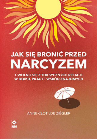 Jak się bronić przed narcyzem Anne Clotilde Ziégler - okladka książki