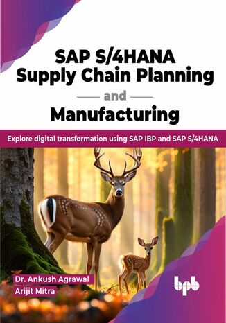 SAP S/4HANA Supply Chain Planning and Manufacturing Dr. Ankush Agrawal, Arijit Mitra - okladka książki