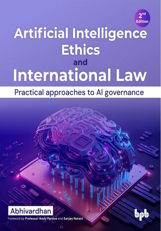 Artificial Intelligence Ethics and International Law - 2nd Edition Abhivardhan - okladka książki