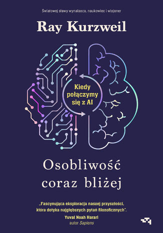 Osobliwość coraz bliżej. Kiedy połączymy się z AI Ray Kurzweil - okladka książki