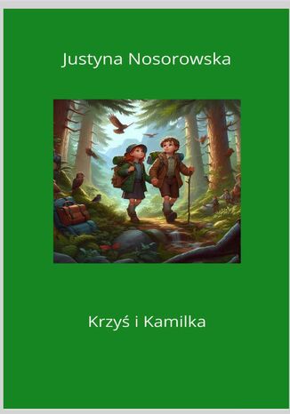 Krzyś i Kamilka Justyna Nosorowska - okladka książki